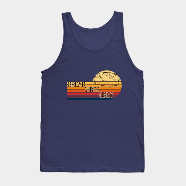 Bread vibes only Tank Top by UnCoverDesign